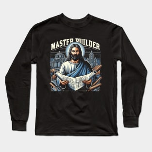 Master Builder, Jesus holding a blueprint or architectural plans Carpenter Long Sleeve T-Shirt